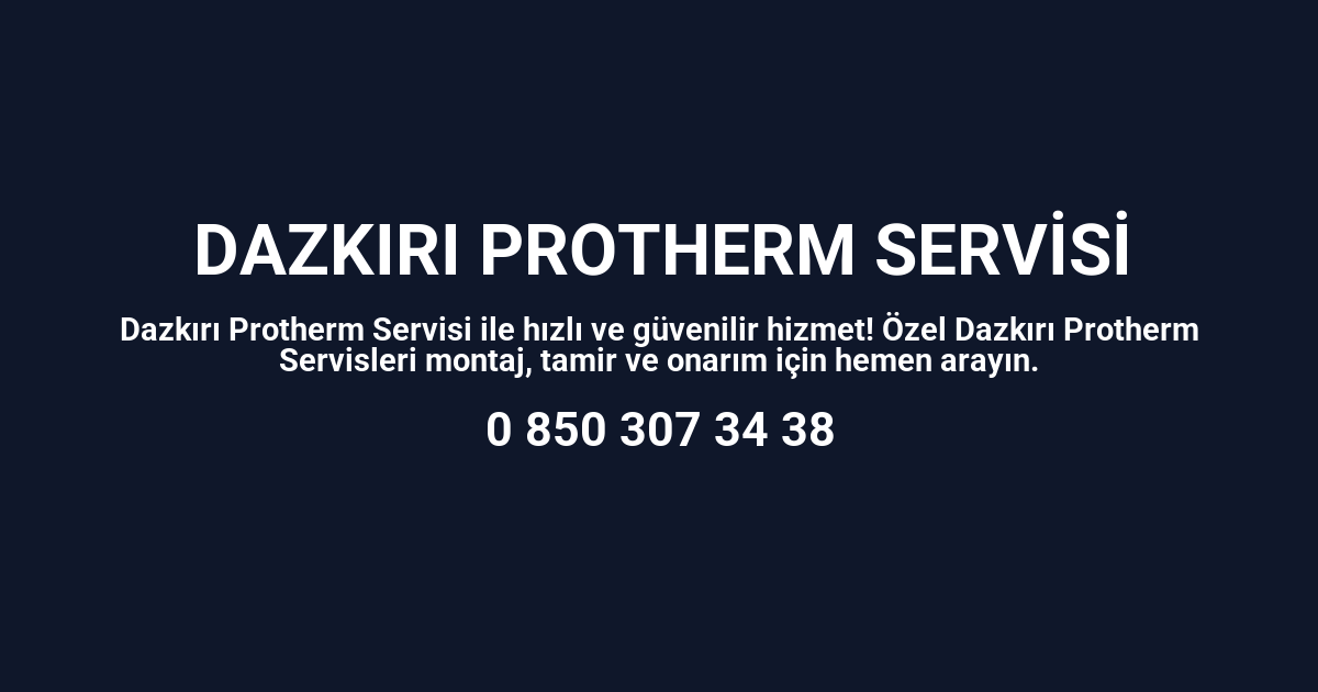 Dazkırı Protherm Servisi